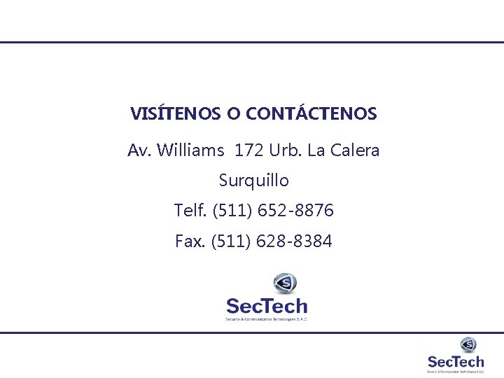 VISÍTENOS O CONTÁCTENOS Av. Williams 172 Urb. La Calera Surquillo Telf. (511) 652 -8876 VISÍTENOS O CONTÁCTENOS Av. Williams 172 Urb. La Calera Surquillo Telf. (511) 652 -8876