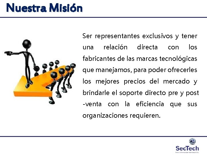 Nuestra Misión Ser representantes exclusivos y tener una relación directa con los fabricantes de Nuestra Misión Ser representantes exclusivos y tener una relación directa con los fabricantes de