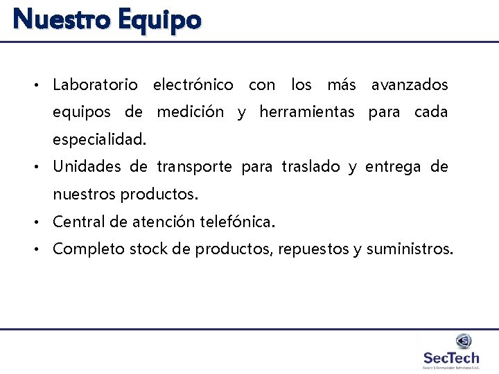 Nuestro Equipo • Laboratorio electrónico con los más avanzados equipos de medición y herramientas Nuestro Equipo • Laboratorio electrónico con los más avanzados equipos de medición y herramientas