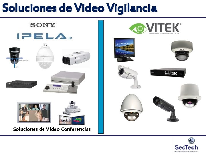 Soluciones de Video Vigilancia Soluciones de Video Conferencias Soluciones de Video Vigilancia Soluciones de Video Conferencias