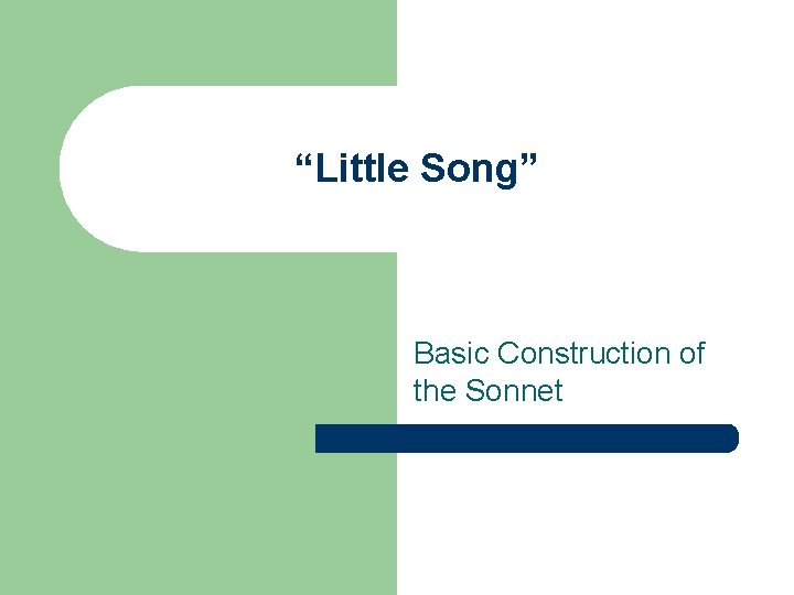 “Little Song” Basic Construction of the Sonnet 