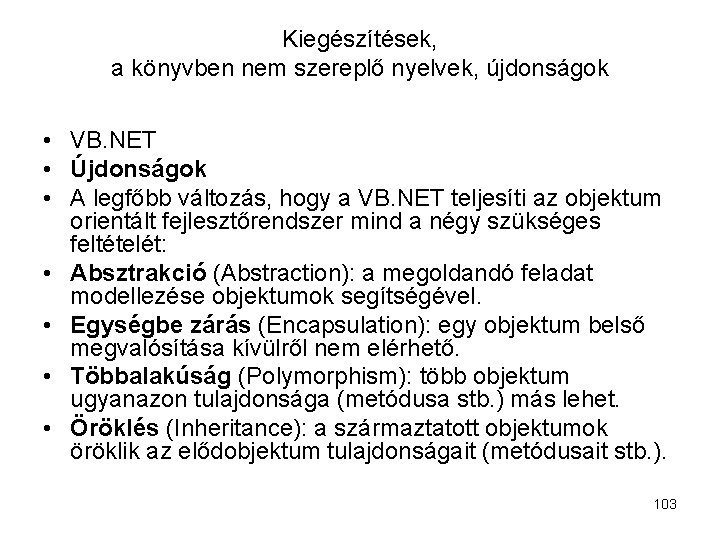 Kiegészítések, a könyvben nem szereplő nyelvek, újdonságok • VB. NET • Újdonságok • A