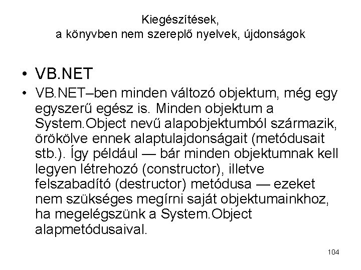 Kiegészítések, a könyvben nem szereplő nyelvek, újdonságok • VB. NET–ben minden változó objektum, még