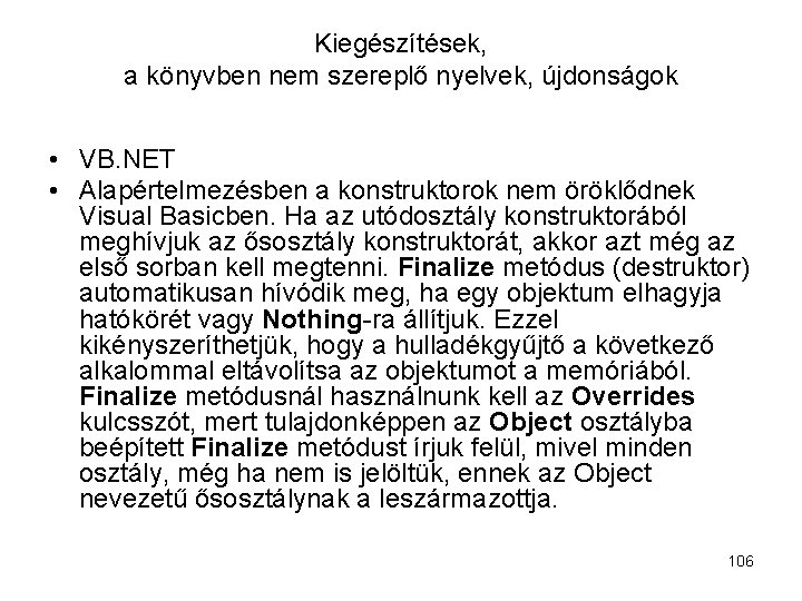 Kiegészítések, a könyvben nem szereplő nyelvek, újdonságok • VB. NET • Alapértelmezésben a konstruktorok