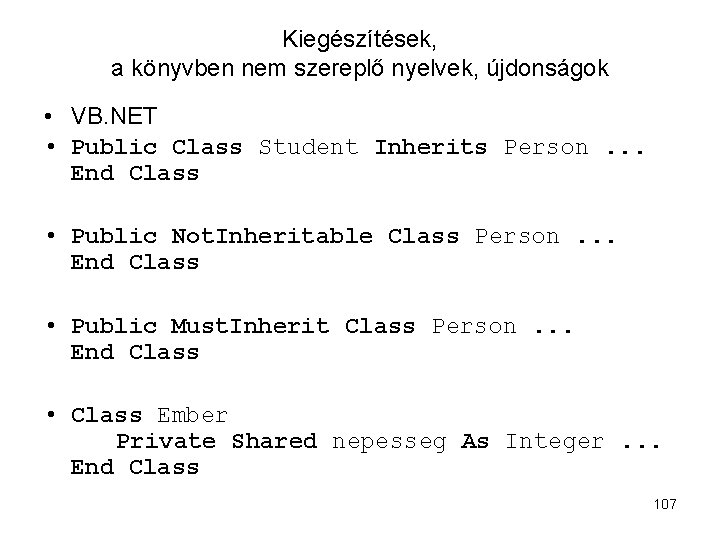 Kiegészítések, a könyvben nem szereplő nyelvek, újdonságok • VB. NET • Public Class Student