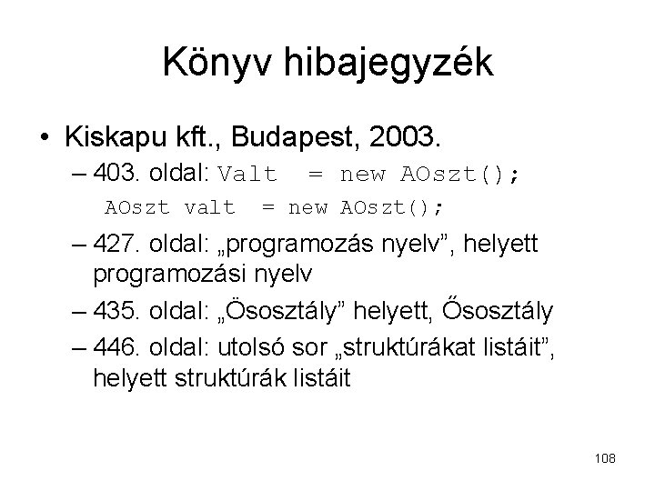 Könyv hibajegyzék • Kiskapu kft. , Budapest, 2003. – 403. oldal: Valt = new