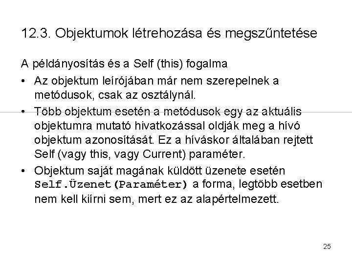 12. 3. Objektumok létrehozása és megszűntetése A példányosítás és a Self (this) fogalma •