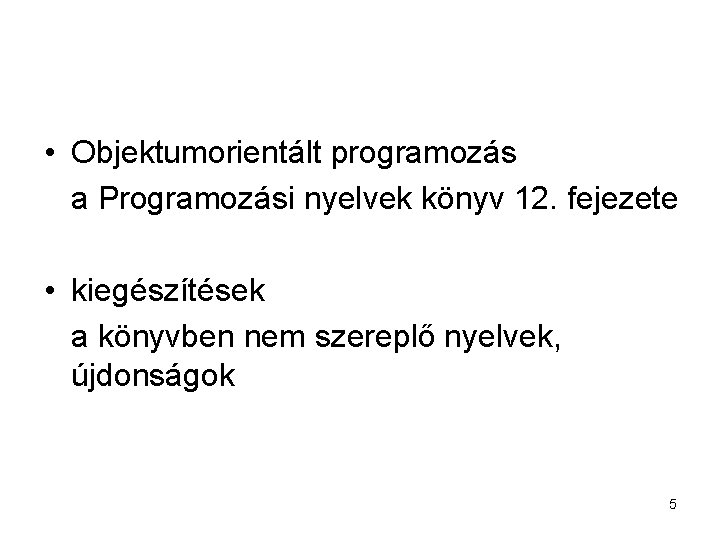  • Objektumorientált programozás a Programozási nyelvek könyv 12. fejezete • kiegészítések a könyvben