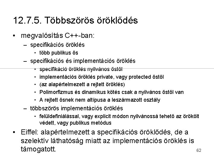 12. 7. 5. Többszörös öröklődés • megvalósítás C++-ban: – specifikációs öröklés • több publikus