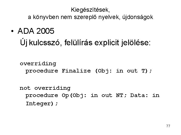 Kiegészítések, a könyvben nem szereplő nyelvek, újdonságok • ADA 2005 Új kulcsszó, felülírás explicit