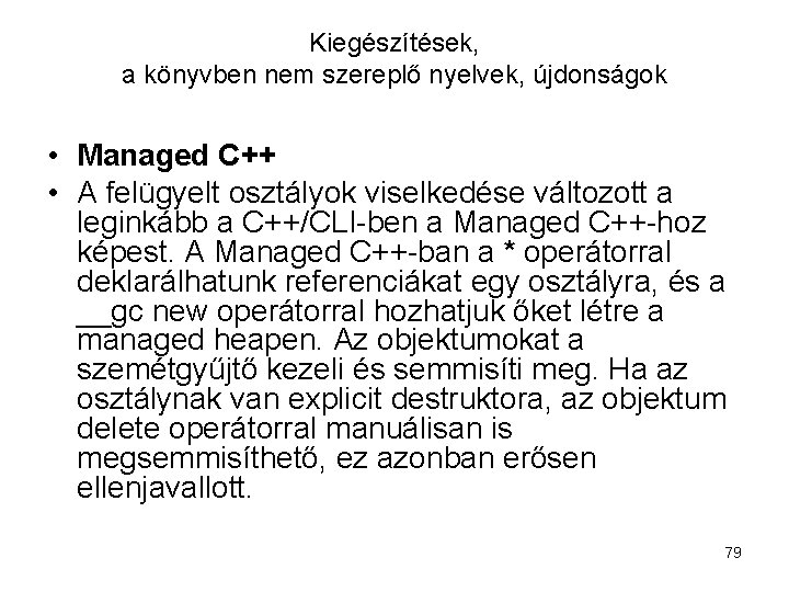 Kiegészítések, a könyvben nem szereplő nyelvek, újdonságok • Managed C++ • A felügyelt osztályok