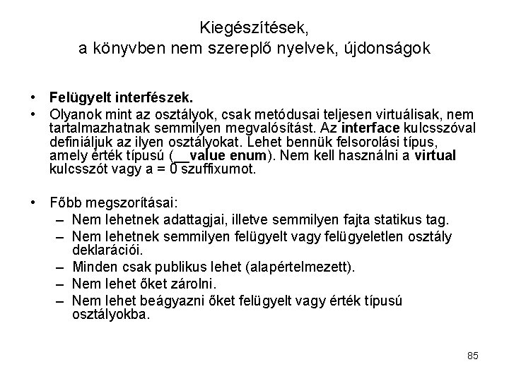 Kiegészítések, a könyvben nem szereplő nyelvek, újdonságok • Felügyelt interfészek. • Olyanok mint az