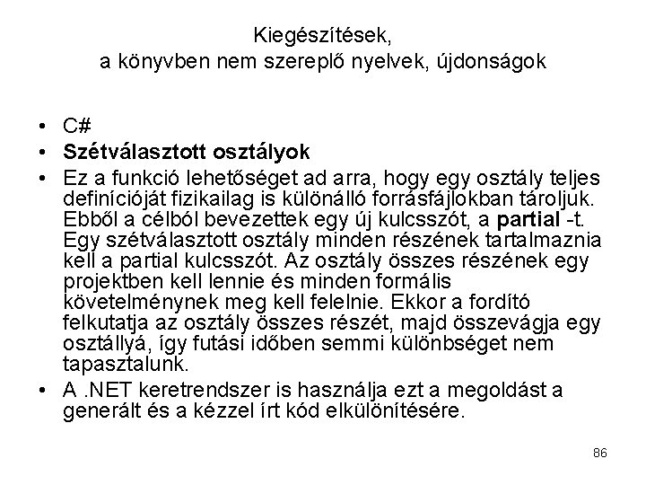 Kiegészítések, a könyvben nem szereplő nyelvek, újdonságok • C# • Szétválasztott osztályok • Ez