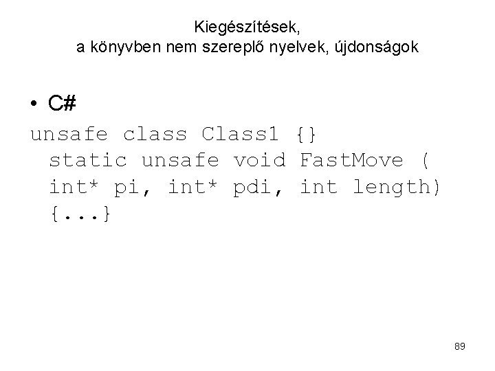 Kiegészítések, a könyvben nem szereplő nyelvek, újdonságok • C# unsafe class Class 1 {}