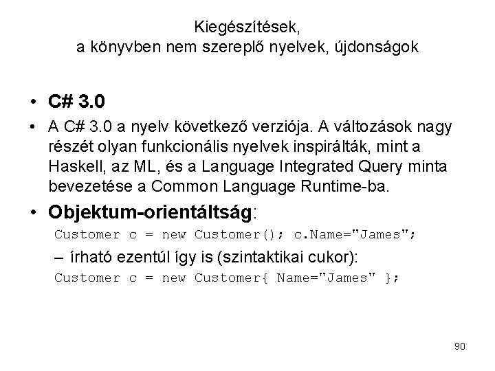 Kiegészítések, a könyvben nem szereplő nyelvek, újdonságok • C# 3. 0 • A C#