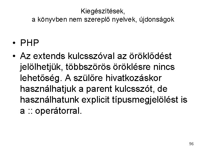 Kiegészítések, a könyvben nem szereplő nyelvek, újdonságok • PHP • Az extends kulcsszóval az