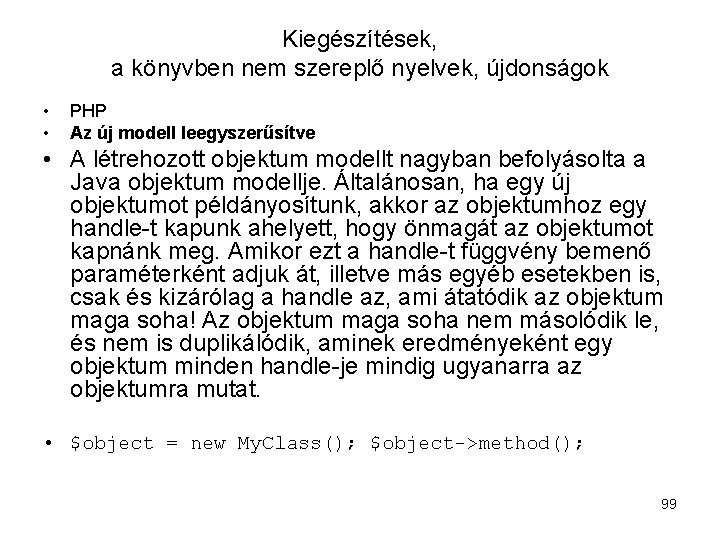 Kiegészítések, a könyvben nem szereplő nyelvek, újdonságok • • PHP Az új modell leegyszerűsítve