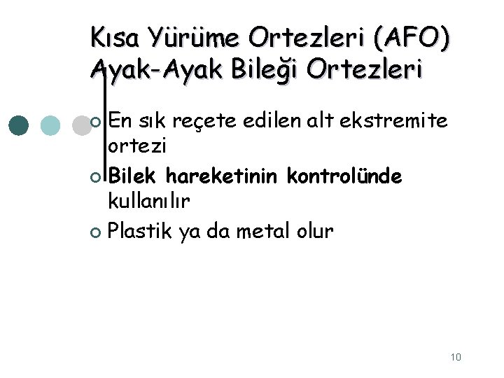 Kısa Yürüme Ortezleri (AFO) Ayak-Ayak Bileği Ortezleri En sık reçete edilen alt ekstremite ortezi