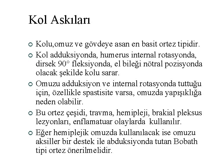 Kol Askıları ¢ ¢ ¢ Kolu, omuz ve gövdeye asan en basit ortez tipidir.