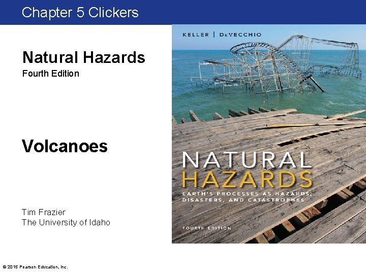 Chapter 5 Clickers Natural Hazards Fourth Edition Volcanoes Tim Frazier The University of Idaho