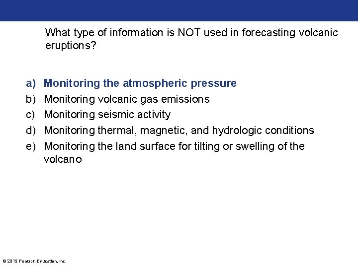 What type of information is NOT used in forecasting volcanic eruptions? a) b) c)