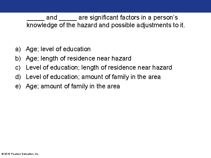 _____ and _____ are significant factors in a person’s knowledge of the hazard and