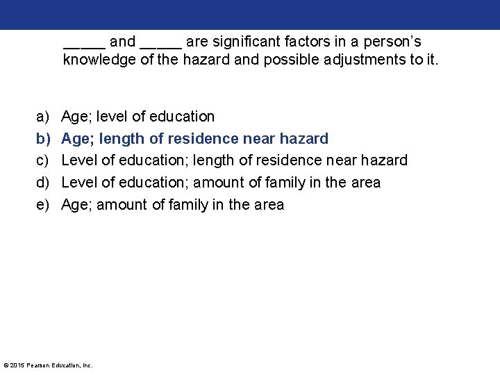 _____ and _____ are significant factors in a person’s knowledge of the hazard and