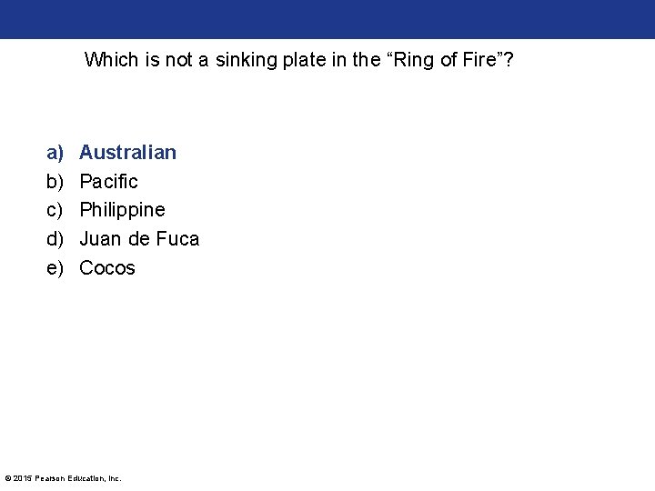 Which is not a sinking plate in the “Ring of Fire”? a) b) c)