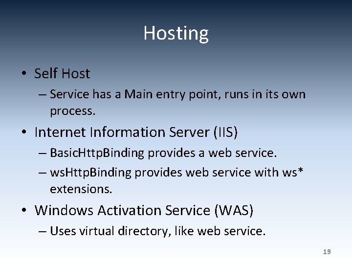 Hosting • Self Host – Service has a Main entry point, runs in its