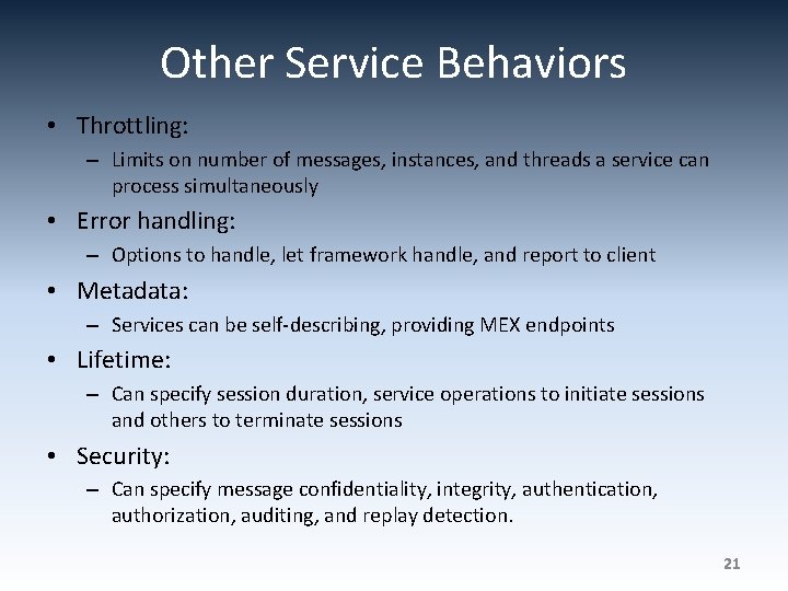 Other Service Behaviors • Throttling: – Limits on number of messages, instances, and threads