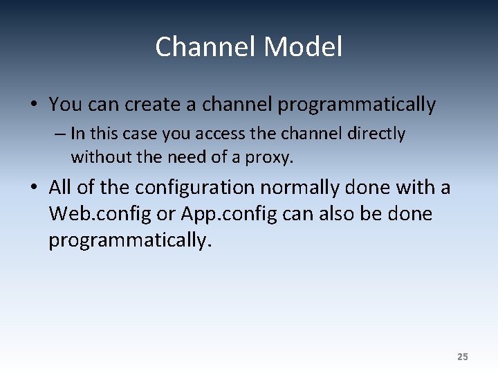 Channel Model • You can create a channel programmatically – In this case you