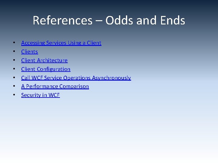 References – Odds and Ends • • Accessing Services Using a Clients Client Architecture