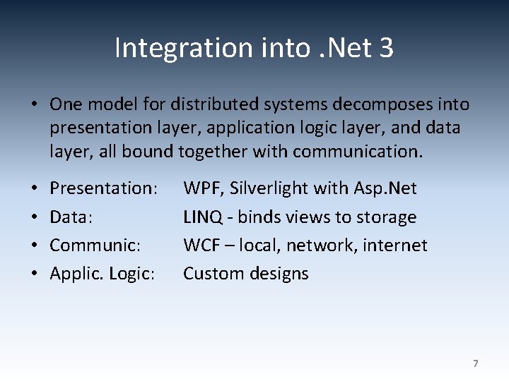 Integration into. Net 3 • One model for distributed systems decomposes into presentation layer,