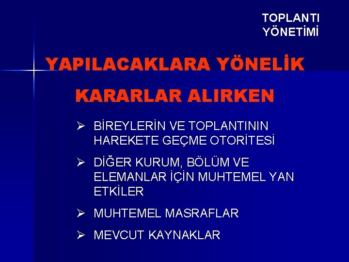 TOPLANTI YÖNETİMİ YAPILACAKLARA YÖNELİK KARARLAR ALIRKEN Ø BİREYLERİN VE TOPLANTININ HAREKETE GEÇME OTORİTESİ Ø