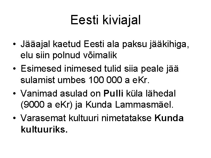 Eesti kiviajal • Jääajal kaetud Eesti ala paksu jääkihiga, elu siin polnud võimalik •