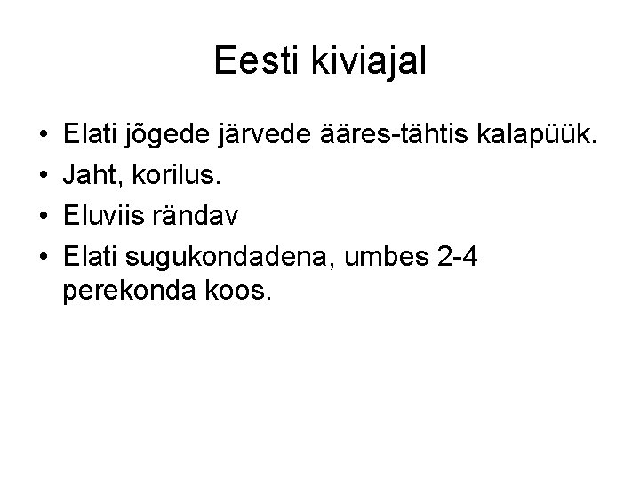 Eesti kiviajal • • Elati jõgede järvede ääres-tähtis kalapüük. Jaht, korilus. Eluviis rändav Elati