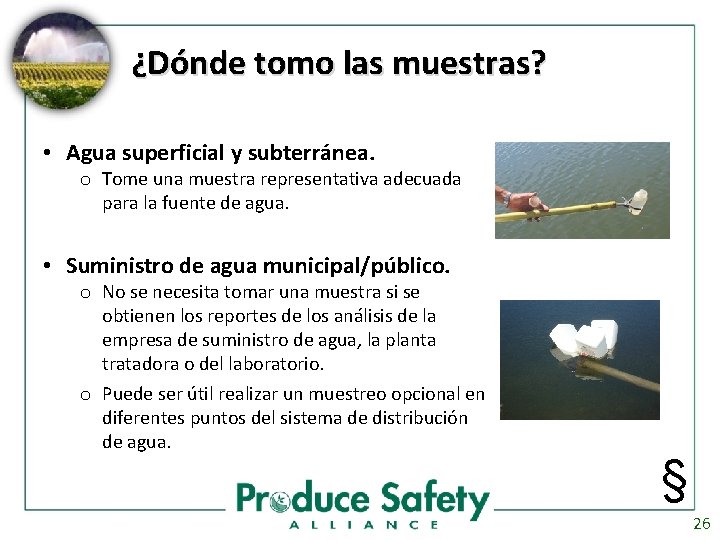 ¿Dónde tomo las muestras? • Agua superficial y subterránea. o Tome una muestra representativa