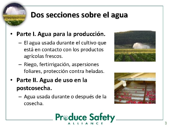 Dos secciones sobre el agua • Parte I. Agua para la producción. – El