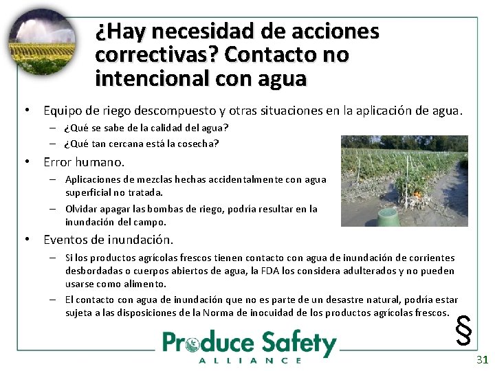 ¿Hay necesidad de acciones correctivas? Contacto no intencional con agua • Equipo de riego