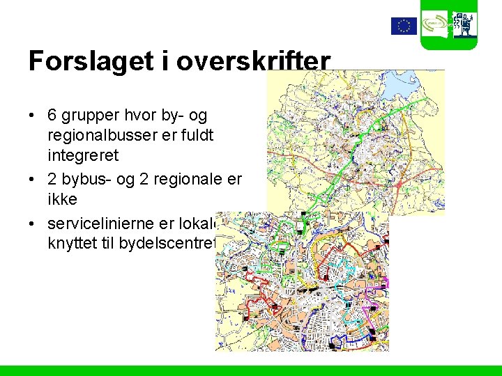 Forslaget i overskrifter • 6 grupper hvor by- og regionalbusser er fuldt integreret •