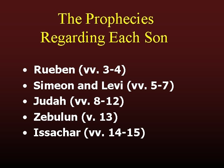 The Prophecies Regarding Each Son • • • Rueben (vv. 3 -4) Simeon and