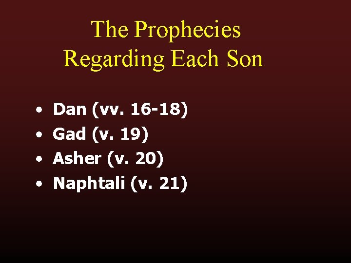 The Prophecies Regarding Each Son • • Dan (vv. 16 -18) Gad (v. 19)