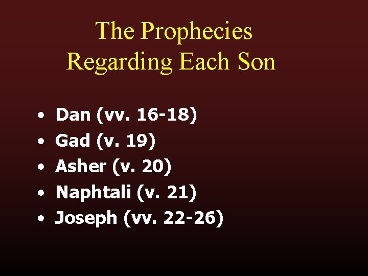 The Prophecies Regarding Each Son • • • Dan (vv. 16 -18) Gad (v.
