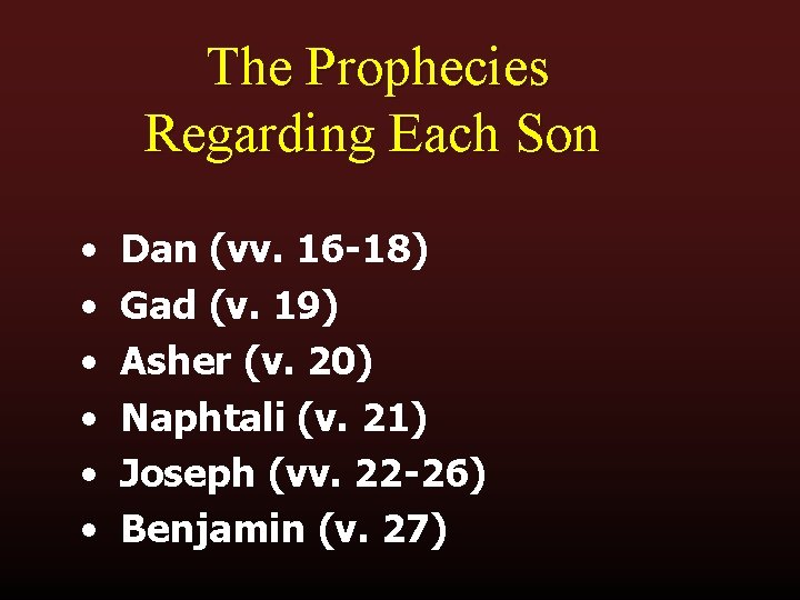 The Prophecies Regarding Each Son • • • Dan (vv. 16 -18) Gad (v.