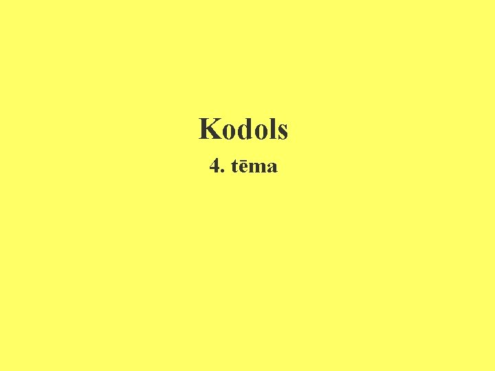 Kodols 4. tēma 