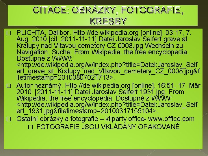 CITACE: OBRÁZKY, FOTOGRAFIE, KRESBY PLICHTA, Dalibor. Http: //de. wikipedia. org [online]. 03: 17, 7.