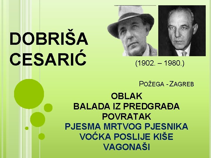 DOBRIŠA CESARIĆ (1902. – 1980. ) POŽEGA - ZAGREB OBLAK BALADA IZ PREDGRAĐA POVRATAK