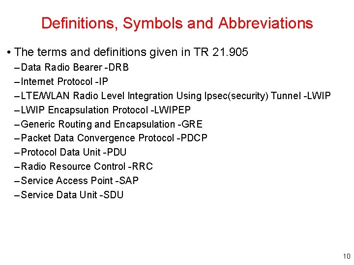 Definitions, Symbols and Abbreviations • The terms and definitions given in TR 21. 905