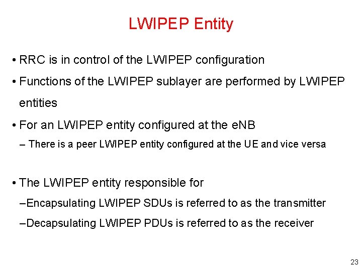 LWIPEP Entity • RRC is in control of the LWIPEP configuration • Functions of