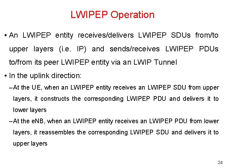 LWIPEP Operation • An LWIPEP entity receives/delivers LWIPEP SDUs from/to upper layers (i. e.